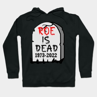 roe is dead Hoodie